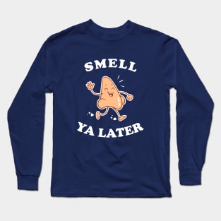 Smell Ya Later Long Sleeve T-Shirt